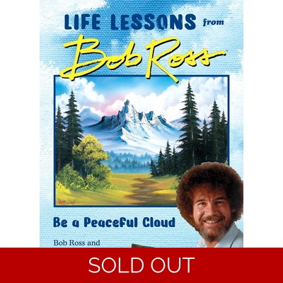 "Be a Peaceful Cloud" and Other Life Lessons from Bob Ross